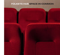 Lina Haskel: Folkets Hus, Space in Common